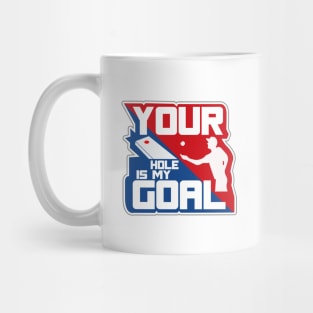 Your Hole Is My Goal Mug